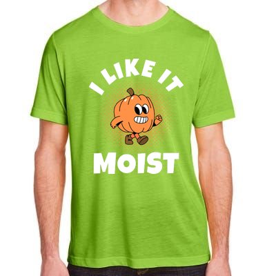 Thanksgiving I Like It Moist Pumpkin Gift Adult ChromaSoft Performance T-Shirt