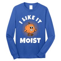 Thanksgiving I Like It Moist Pumpkin Gift Long Sleeve Shirt