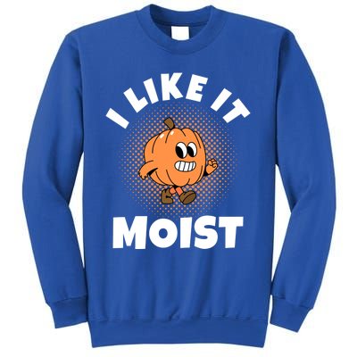 Thanksgiving I Like It Moist Pumpkin Gift Sweatshirt