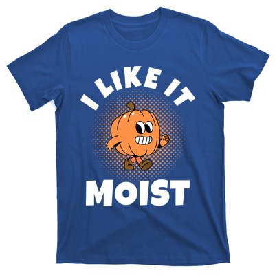 Thanksgiving I Like It Moist Pumpkin Gift T-Shirt