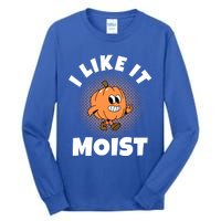 Thanksgiving I Like It Moist Pumpkin Gift Tall Long Sleeve T-Shirt