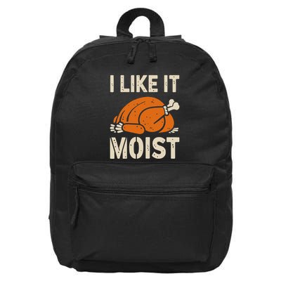 Turkey I Like It Moist Funny Thanksgiving 16 in Basic Backpack