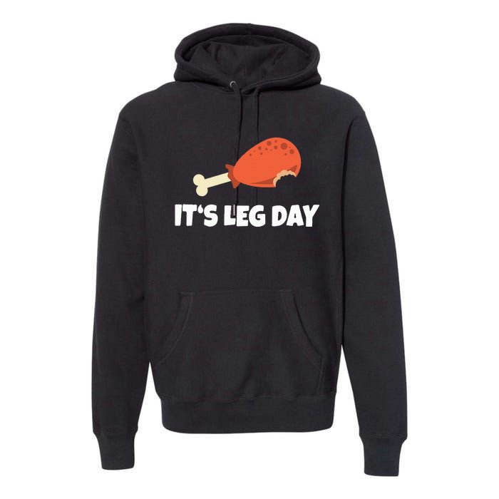 Turkey ItS Leg Day Thanksgiving Workout Premium Hoodie