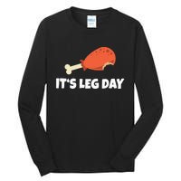 Turkey ItS Leg Day Thanksgiving Workout Tall Long Sleeve T-Shirt