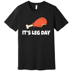 Turkey ItS Leg Day Thanksgiving Workout Premium T-Shirt