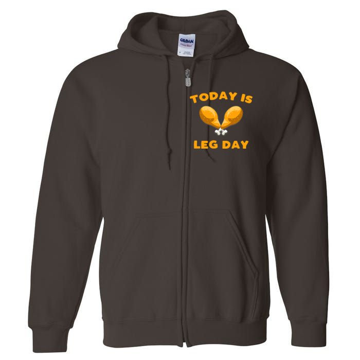 Today is Leg Day Thanksgiving Funny Turkey Trot Gift Full Zip Hoodie