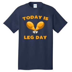 Today is Leg Day Thanksgiving Funny Turkey Trot Gift Tall T-Shirt