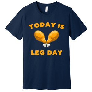 Today is Leg Day Thanksgiving Funny Turkey Trot Gift Premium T-Shirt