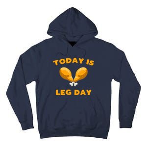 Today is Leg Day Thanksgiving Funny Turkey Trot Gift Tall Hoodie