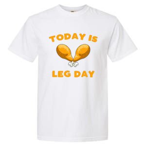 Today is Leg Day Thanksgiving Funny Turkey Trot Gift Garment-Dyed Heavyweight T-Shirt