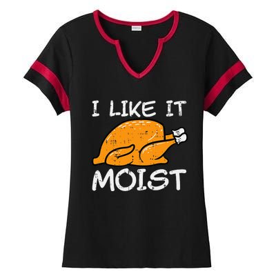 Turkey I Like It Moist Funny Thanksgiving Ladies Halftime Notch Neck Tee