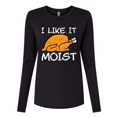 Turkey I Like It Moist Funny Thanksgiving Womens Cotton Relaxed Long Sleeve T-Shirt