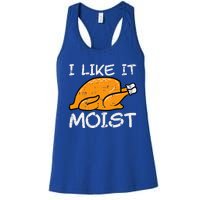 Turkey I Like It Moist Funny Thanksgiving Women's Racerback Tank