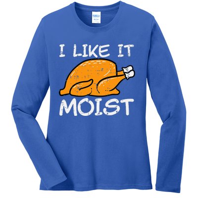 Turkey I Like It Moist Funny Thanksgiving Ladies Long Sleeve Shirt