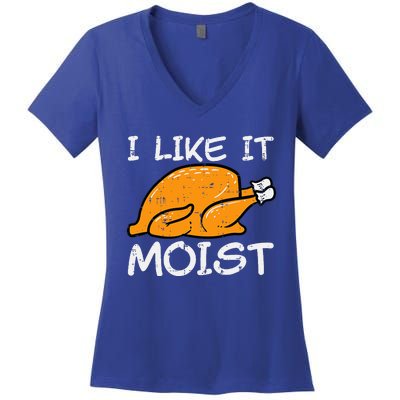 Turkey I Like It Moist Funny Thanksgiving Women's V-Neck T-Shirt