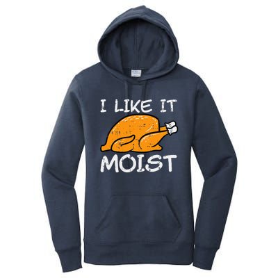 Turkey I Like It Moist Funny Thanksgiving Women's Pullover Hoodie