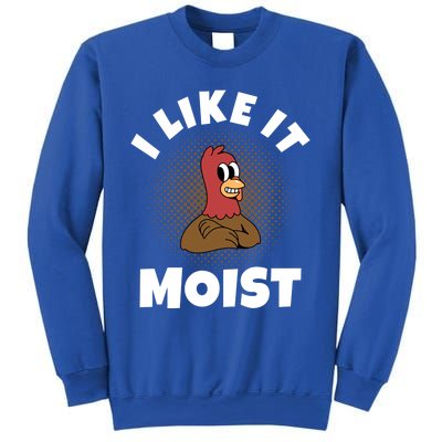 Thanksgiving I Like It Moist Turkey Gift Sweatshirt