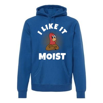 Thanksgiving I Like It Moist Turkey Gift Premium Hoodie