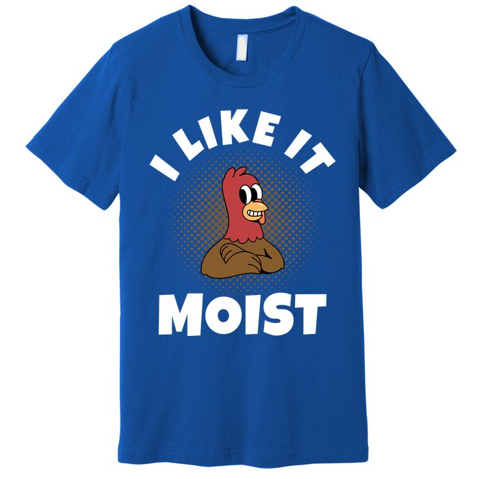 Thanksgiving I Like It Moist Turkey Gift Premium T-Shirt