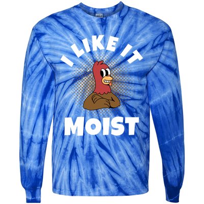 Thanksgiving I Like It Moist Turkey Gift Tie-Dye Long Sleeve Shirt