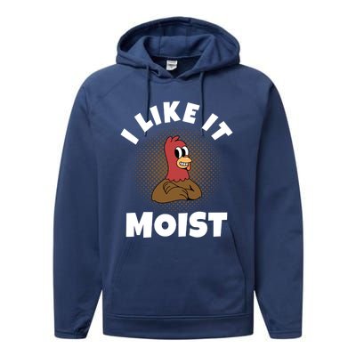 Thanksgiving I Like It Moist Turkey Gift Performance Fleece Hoodie