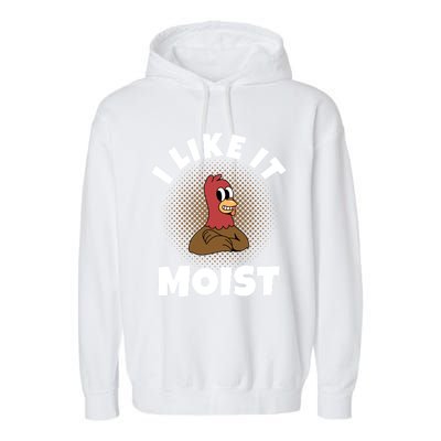 Thanksgiving I Like It Moist Turkey Gift Garment-Dyed Fleece Hoodie