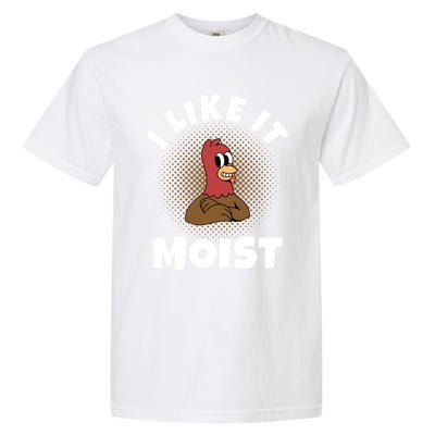 Thanksgiving I Like It Moist Turkey Gift Garment-Dyed Heavyweight T-Shirt