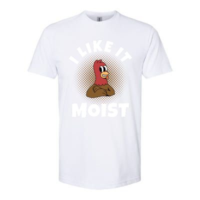 Thanksgiving I Like It Moist Turkey Gift Softstyle CVC T-Shirt