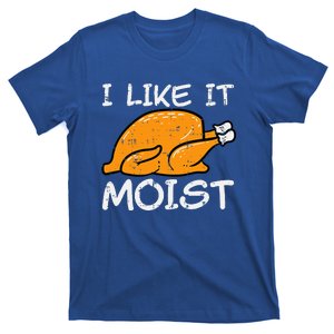 Turkey I Like It Moist Funny Thanksgiving T-Shirt