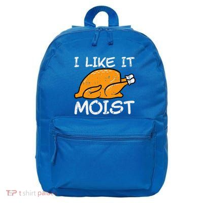Turkey I Like It Moist Funny Thanksgiving 16 in Basic Backpack