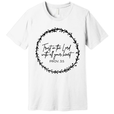 Trust In Lord Easter Christian All Your Heart Floral Cross Premium T-Shirt