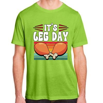 Thanksgiving Its Leg Day Gift Adult ChromaSoft Performance T-Shirt