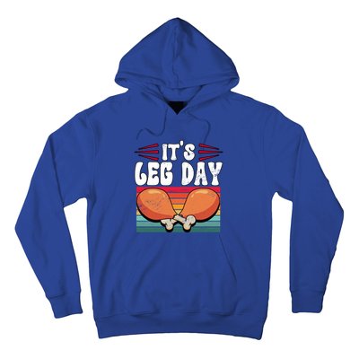 Thanksgiving Its Leg Day Gift Hoodie