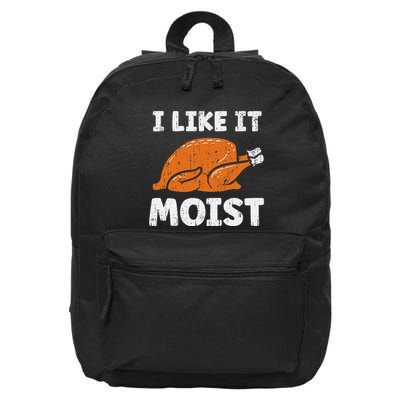 Turkey I Like It Moist Funny Thanksgiving 16 in Basic Backpack