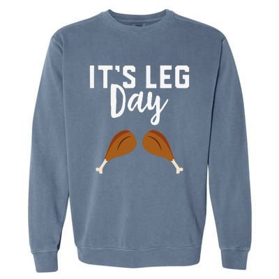 Turkey Its Leg Day Workout Gift Funny Thanksgiving Garment-Dyed Sweatshirt