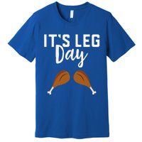 Turkey Its Leg Day Workout Gift Funny Thanksgiving Premium T-Shirt