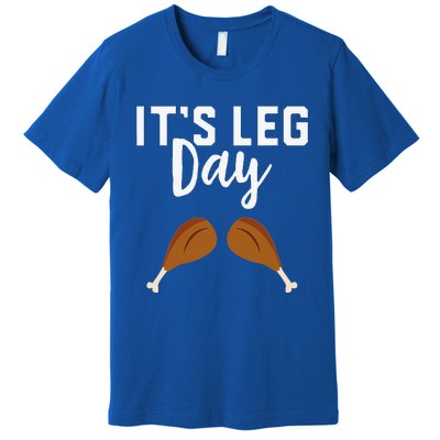 Turkey Its Leg Day Workout Gift Funny Thanksgiving Premium T-Shirt