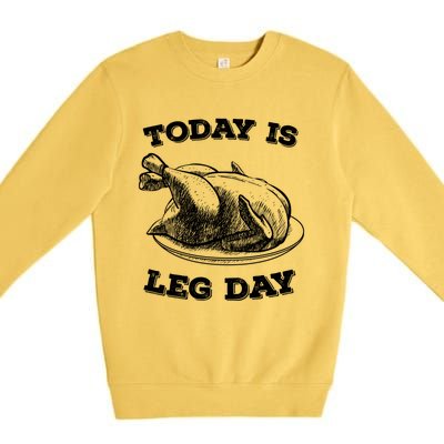 Turkey It's Leg Day Gift Workout Gift Funny Thanksgiving Gift Premium Crewneck Sweatshirt