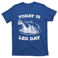 Turkey It's Leg Day Gift Workout Gift Funny Thanksgiving Gift T-Shirt