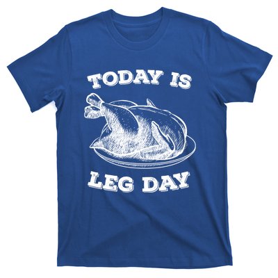 Turkey It's Leg Day Gift Workout Gift Funny Thanksgiving Gift T-Shirt