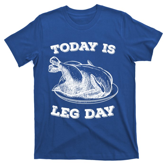 Turkey It's Leg Day Gift Workout Gift Funny Thanksgiving Gift T-Shirt