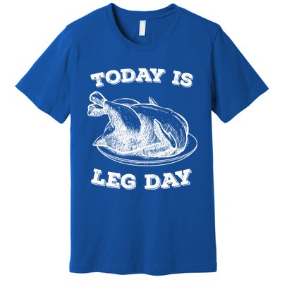 Turkey It's Leg Day Gift Workout Gift Funny Thanksgiving Gift Premium T-Shirt