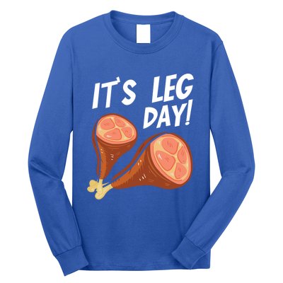 Turkey It's Leg Day Thanksgiving Workout Chicken Legs Funny Gift Long Sleeve Shirt