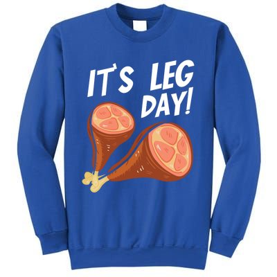 Turkey It's Leg Day Thanksgiving Workout Chicken Legs Funny Gift Sweatshirt