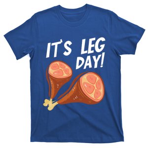 Turkey It's Leg Day Thanksgiving Workout Chicken Legs Funny Gift T-Shirt