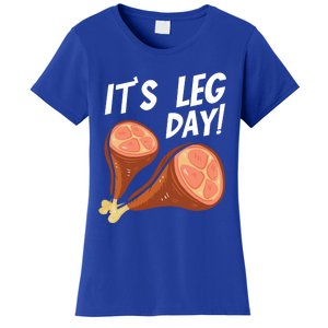 Turkey It's Leg Day Thanksgiving Workout Chicken Legs Funny Gift Women's T-Shirt