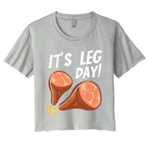 Turkey It's Leg Day Thanksgiving Workout Chicken Legs Funny Gift Women's Crop Top Tee