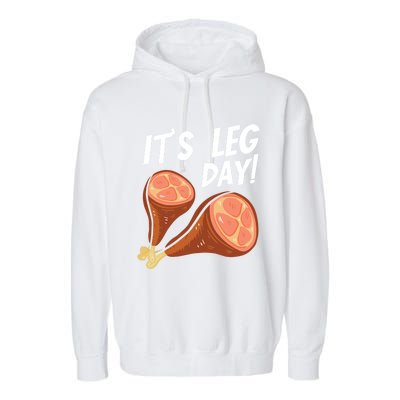 Turkey It's Leg Day Thanksgiving Workout Chicken Legs Funny Gift Garment-Dyed Fleece Hoodie