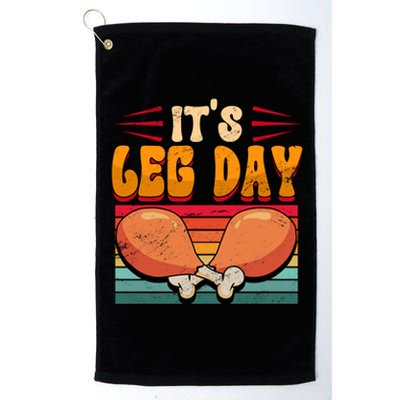 Thanksgiving Its Leg Day Great Gift Platinum Collection Golf Towel