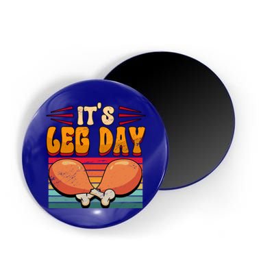 Thanksgiving Its Leg Day Great Gift Magnet